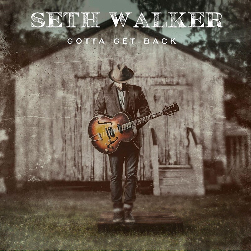 Seth Walker's "Gotta Get Back" Out Now