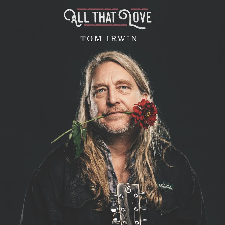 Tom Irwin Releases Debut, 'All That Love'