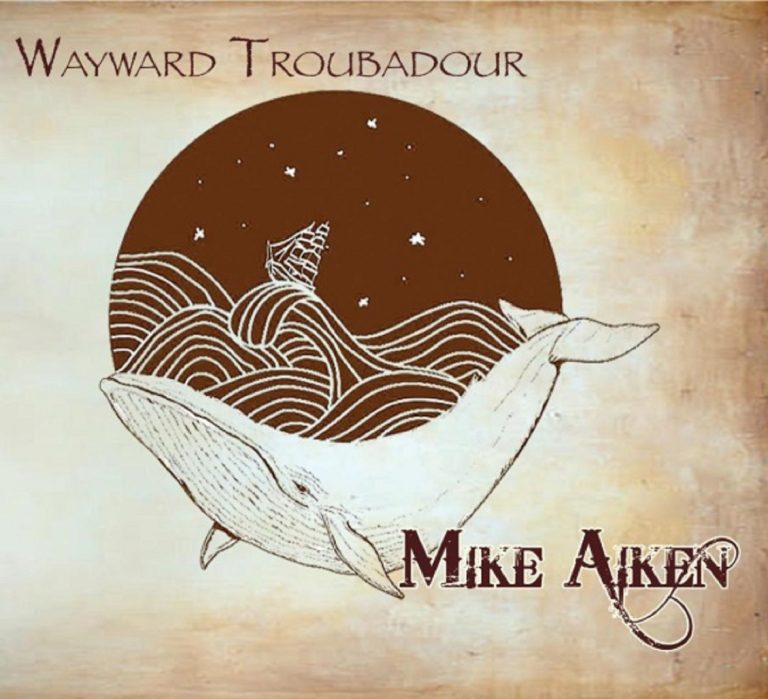 Mike Aiken Sails On As a Wayward Troubadour On Rootsy New Album Coming Out June 8