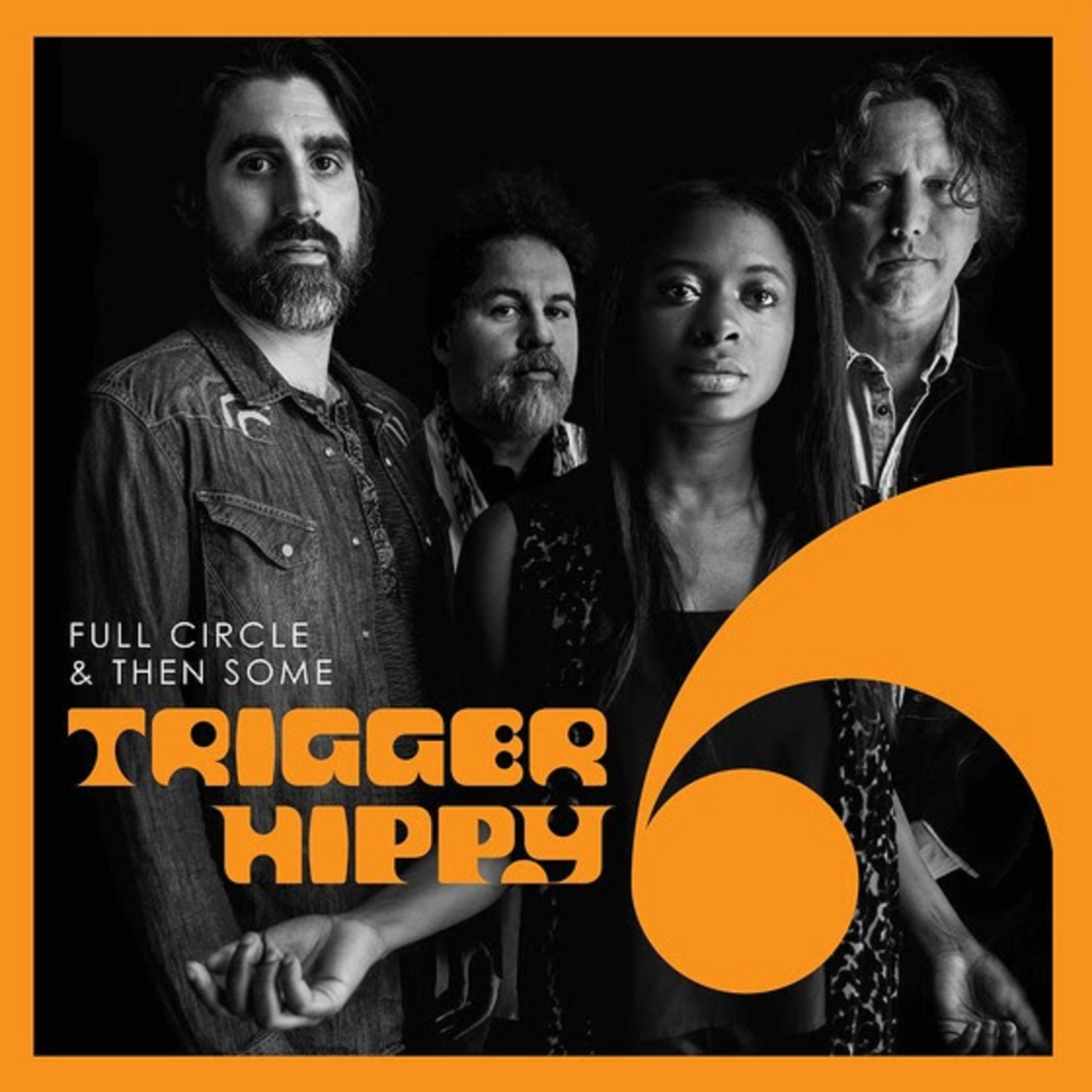 Trigger Hippy Is Back With FULL CIRCLE AND THEN SOME On October 11th