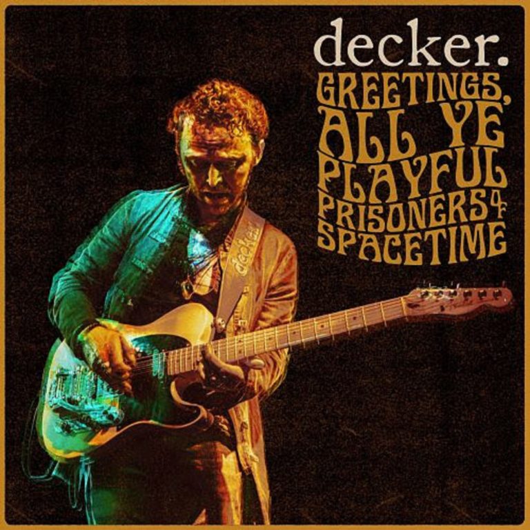 decker. To Release Live Album 'Greetings All Ye Playful Prisoners of Spacetime