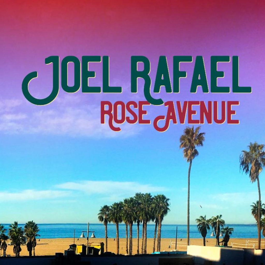 JOEL RAFAEL DELIVERS FRESH NEW ALBUM, ‘ROSE AVENUE'