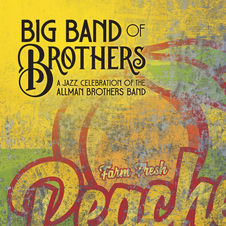 Big Band of Brothers "A Jazz Celebration of the Allman Brothers Band" Out Now!