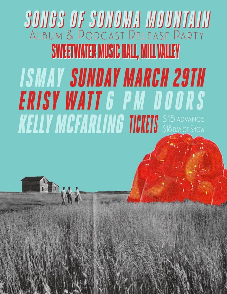 Ismay announces album and podcast release party for "Songs of Sonoma Mountain" at Sweetwater, Sun, 3/29