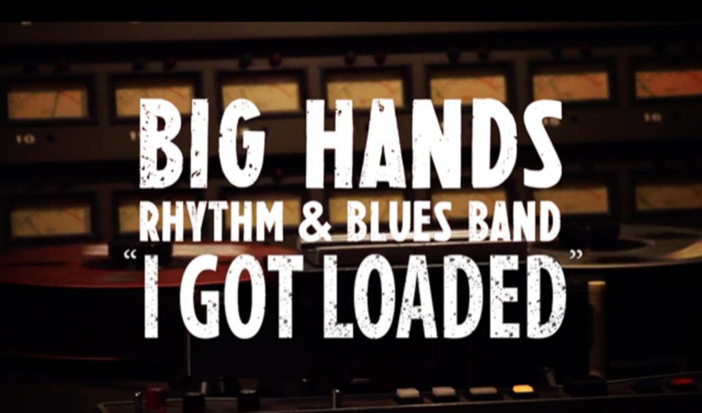 Big Hands Rhythm & Blues Band Covers “I Got Loaded”