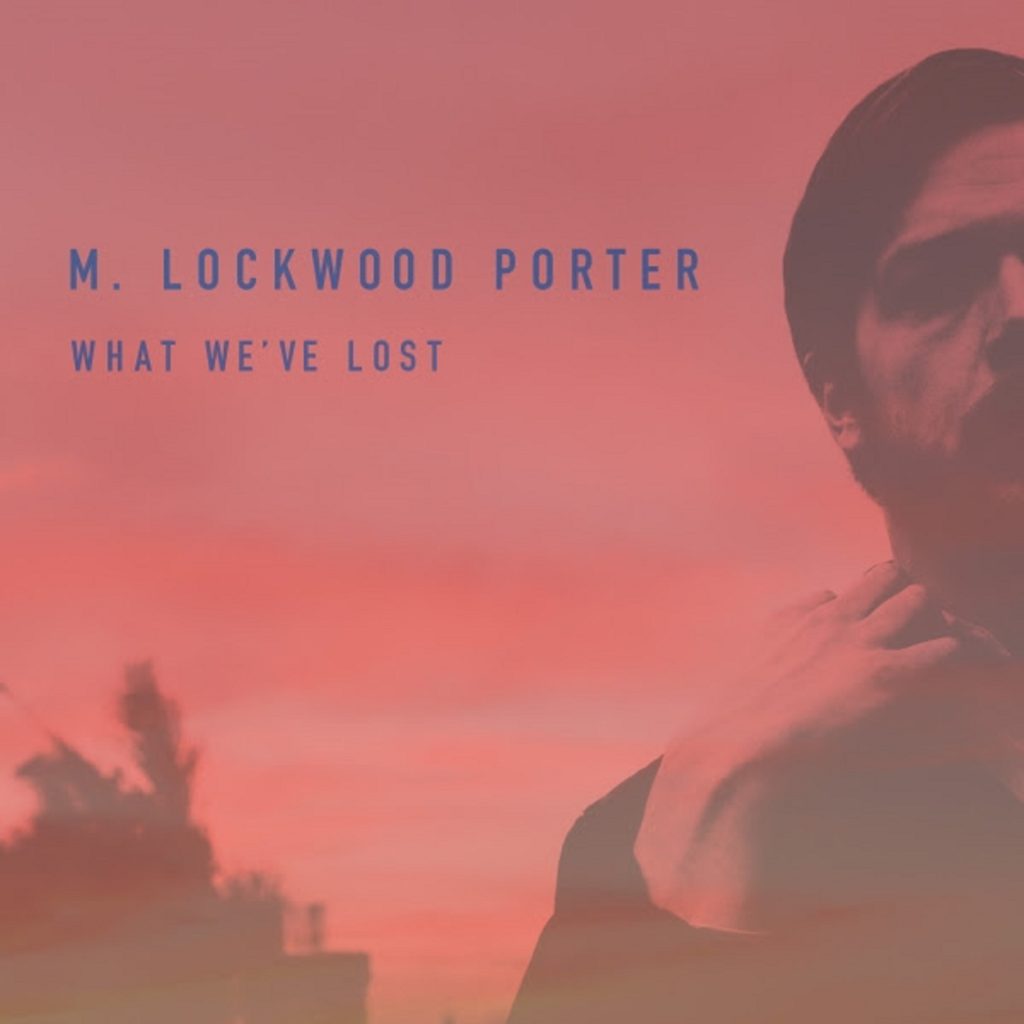 M. Lockwood Porter Shares "What We've Lost"