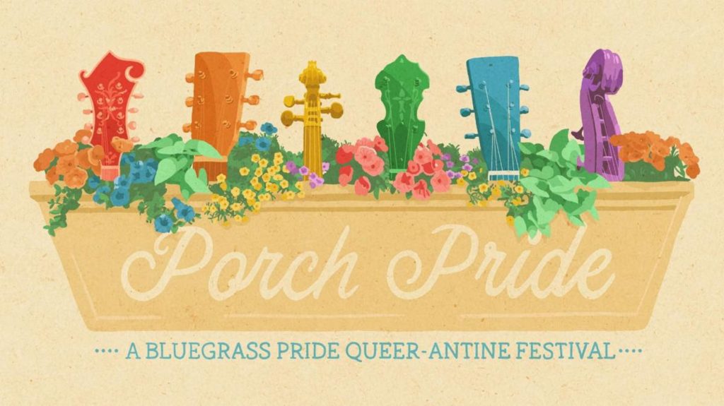 Porch Pride: A Bluegrass Pride Queer-antine Festival, June 27th and 28th