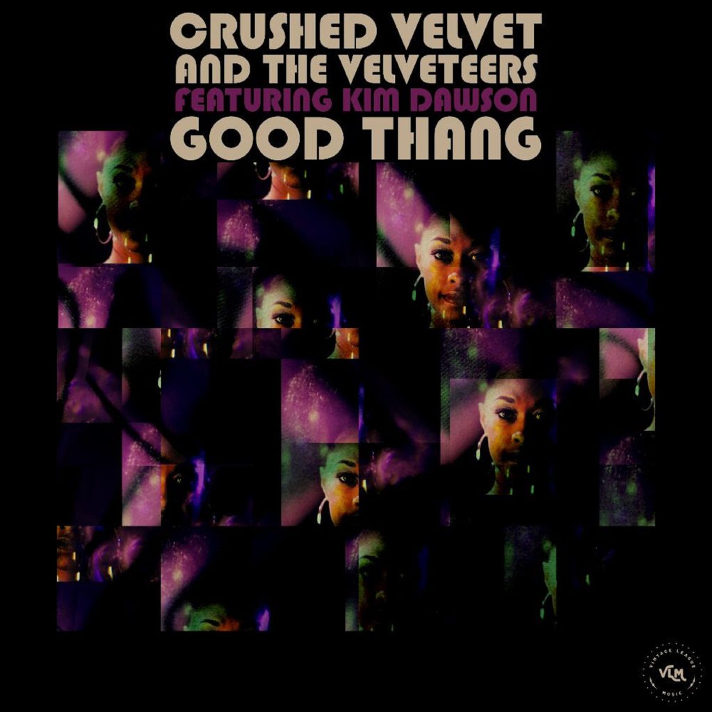 Crushed Velvet and The Velveteers Shares Soulful New Single, "Good Thang" featuring Kim Dawson