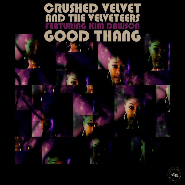 Crushed Velvet and The Velveteers Shares Soulful New Single, "Good Thang" featuring Kim Dawson