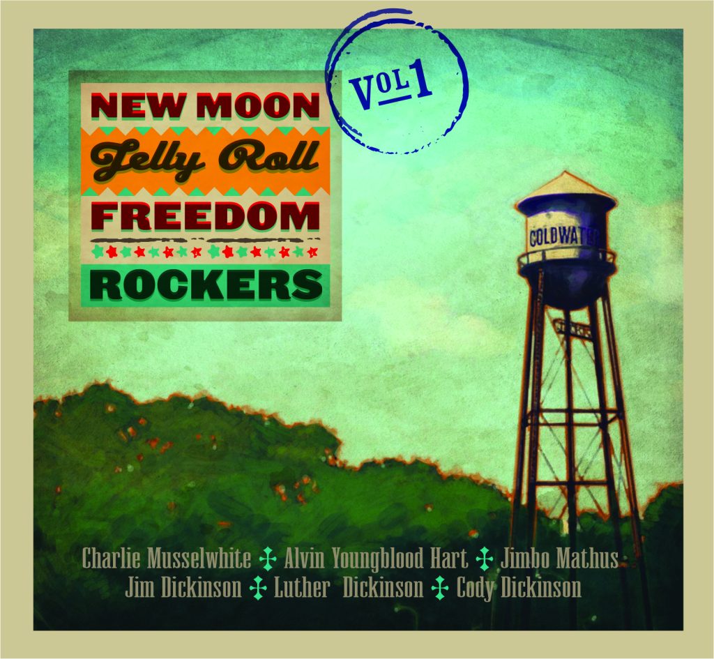 Charlie Musselwhite, Alvin Youngblood Hart, Jimbo Mathus, the Late Jim Dickinson, Luther Dickinson and Cody Dickinson Are the New Moon Jelly Roll Freedom Rockers