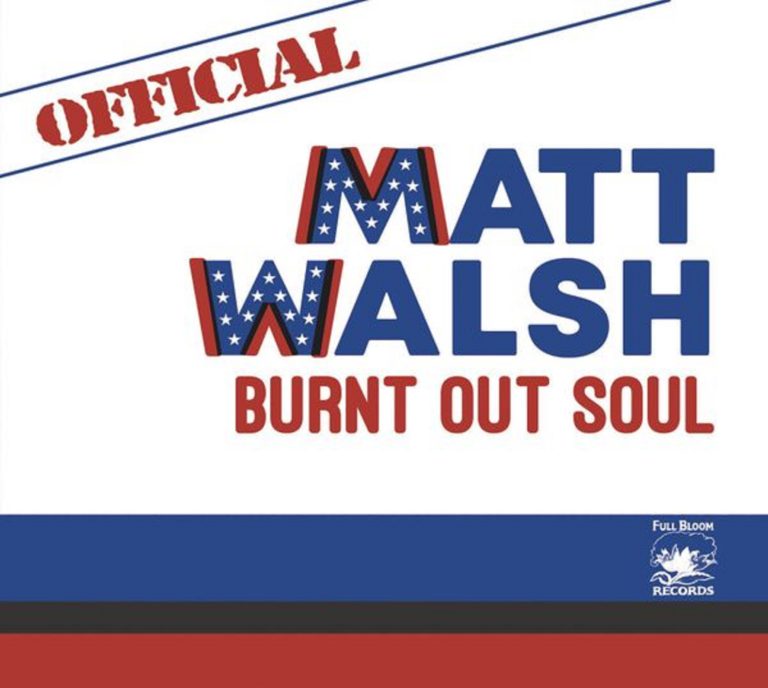 Matt Walsh releases ‘Burnt Out Soul’