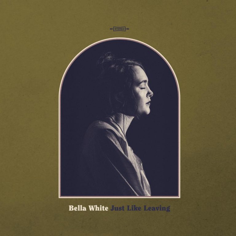 Bella White’s Debut Album 'Just Like Leaving' Available now