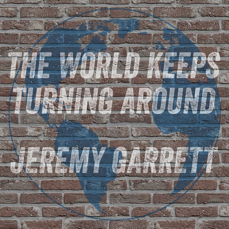 Jeremy Garrett poses timely questions with “The World Keeps Turning Around”