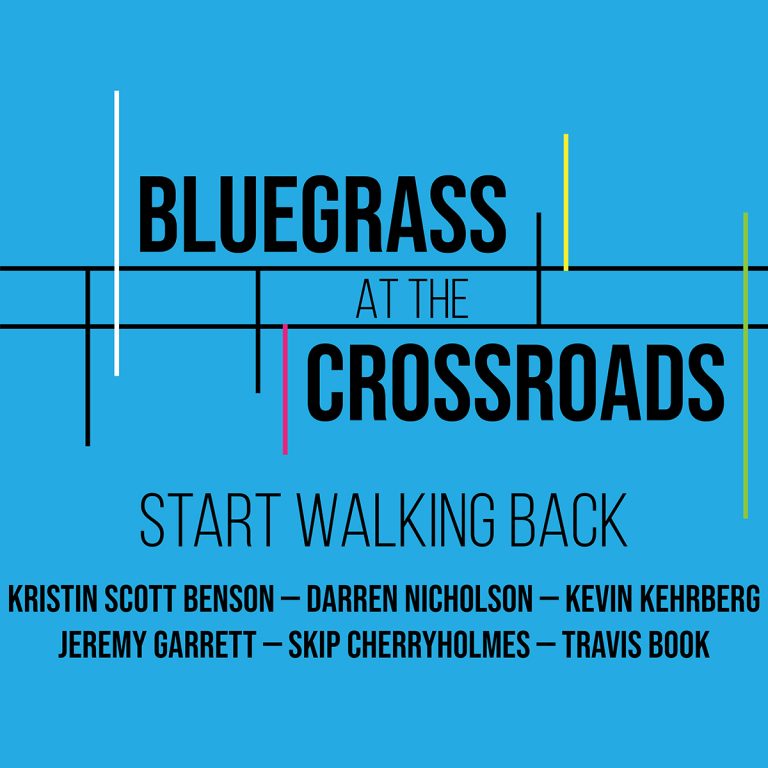 Top roots musicians come together for Bluegrass At The Crossroads' “Start Walking Back”