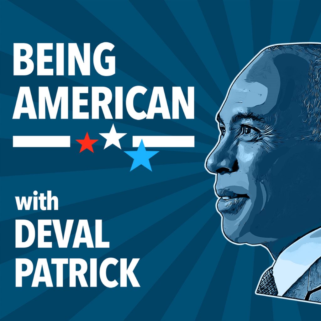 Deval Patrick Launches Podcast "Being American"