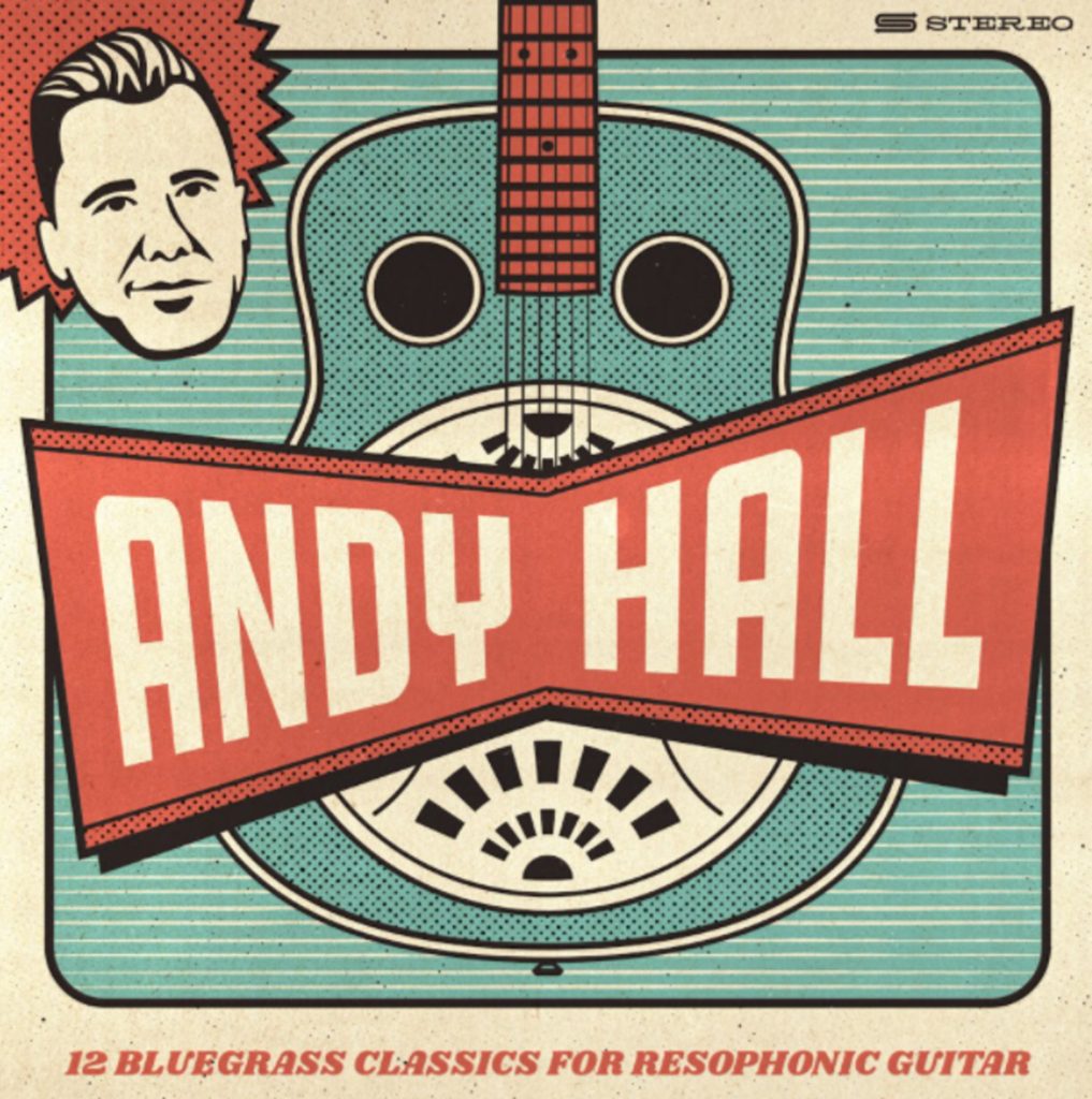Out Now: 12 Bluegrass Classics for Resophonic Guitar by Andy Hall of the Infamous Stringdusters