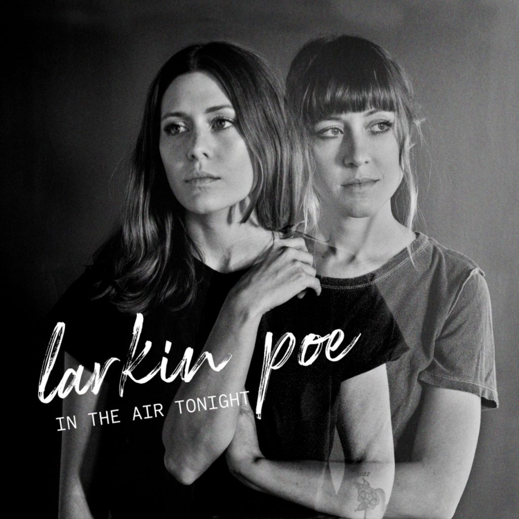 Larkin Poe share cover of Phil Collins' "In The Air Tonight"
