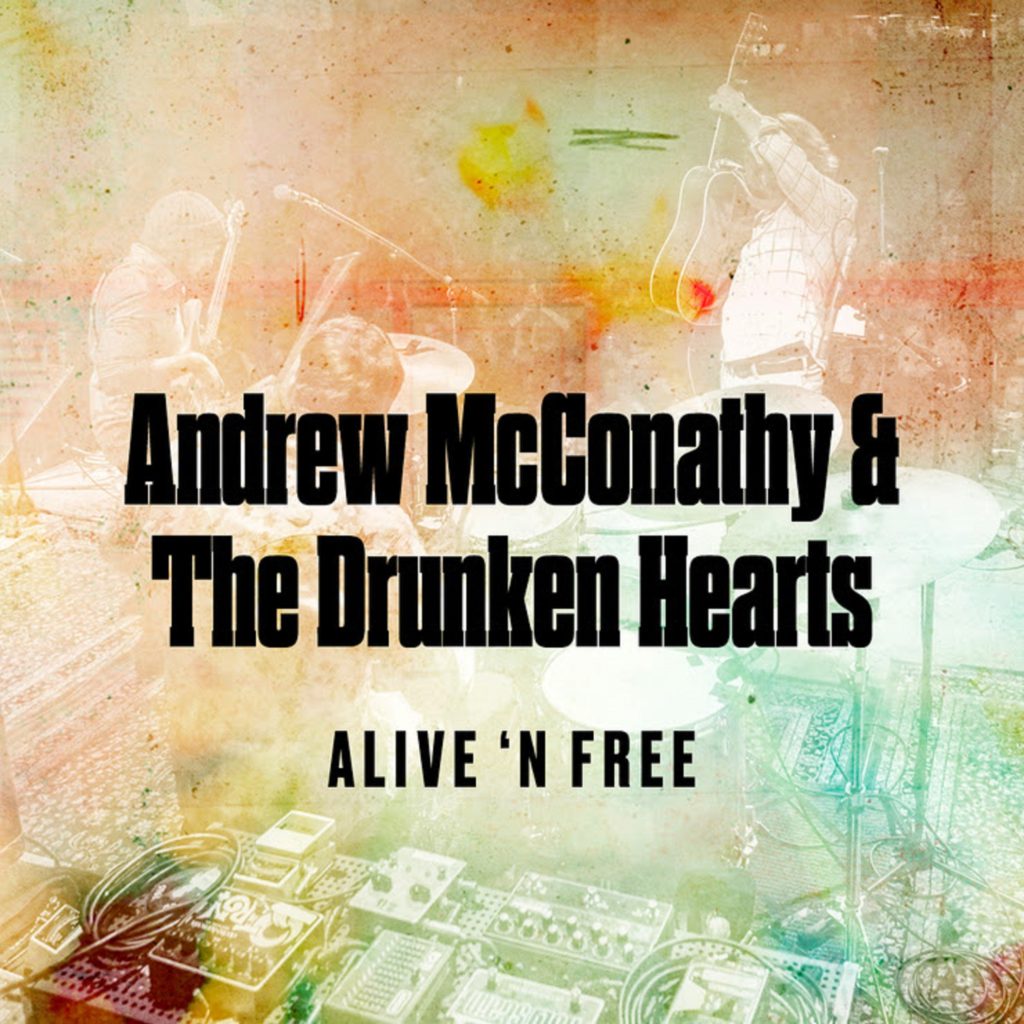 Andrew McConathy & The Drunken Hearts’ New Album ‘Alive 'n Free’ Out Today
