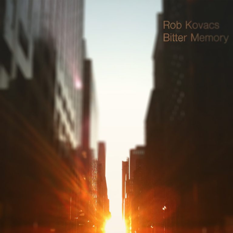 Rob Kovacs Releases New Single, “Bitter Memory”