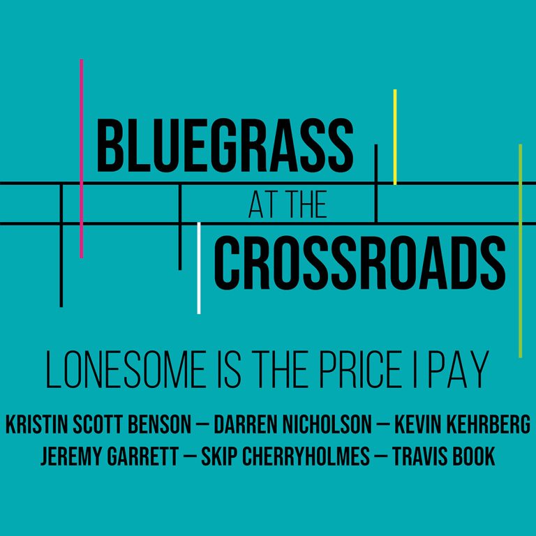 Bluegrass at the Crossroads continues with “Lonesome Is The Price I Pay”