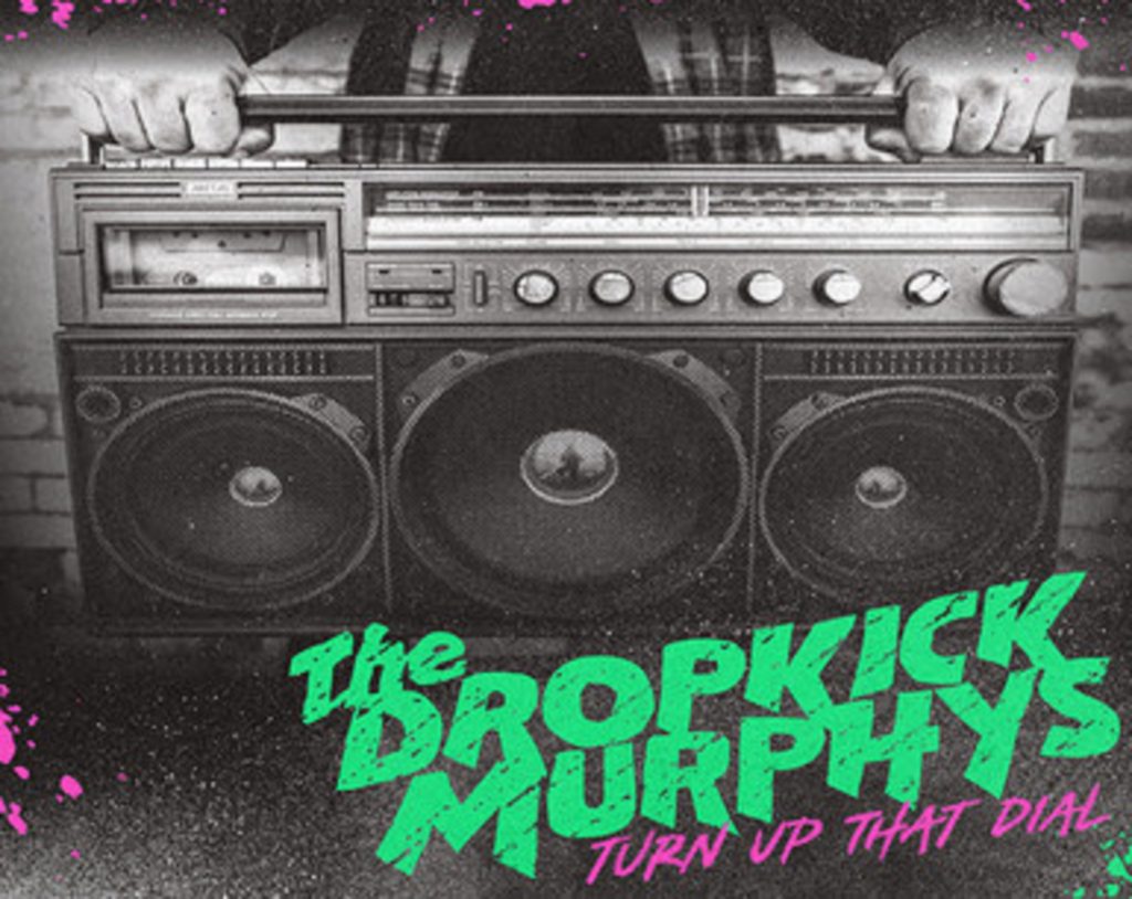 Dropkick Murphys' New Album 'Turn Up That Dial" Out April 30
