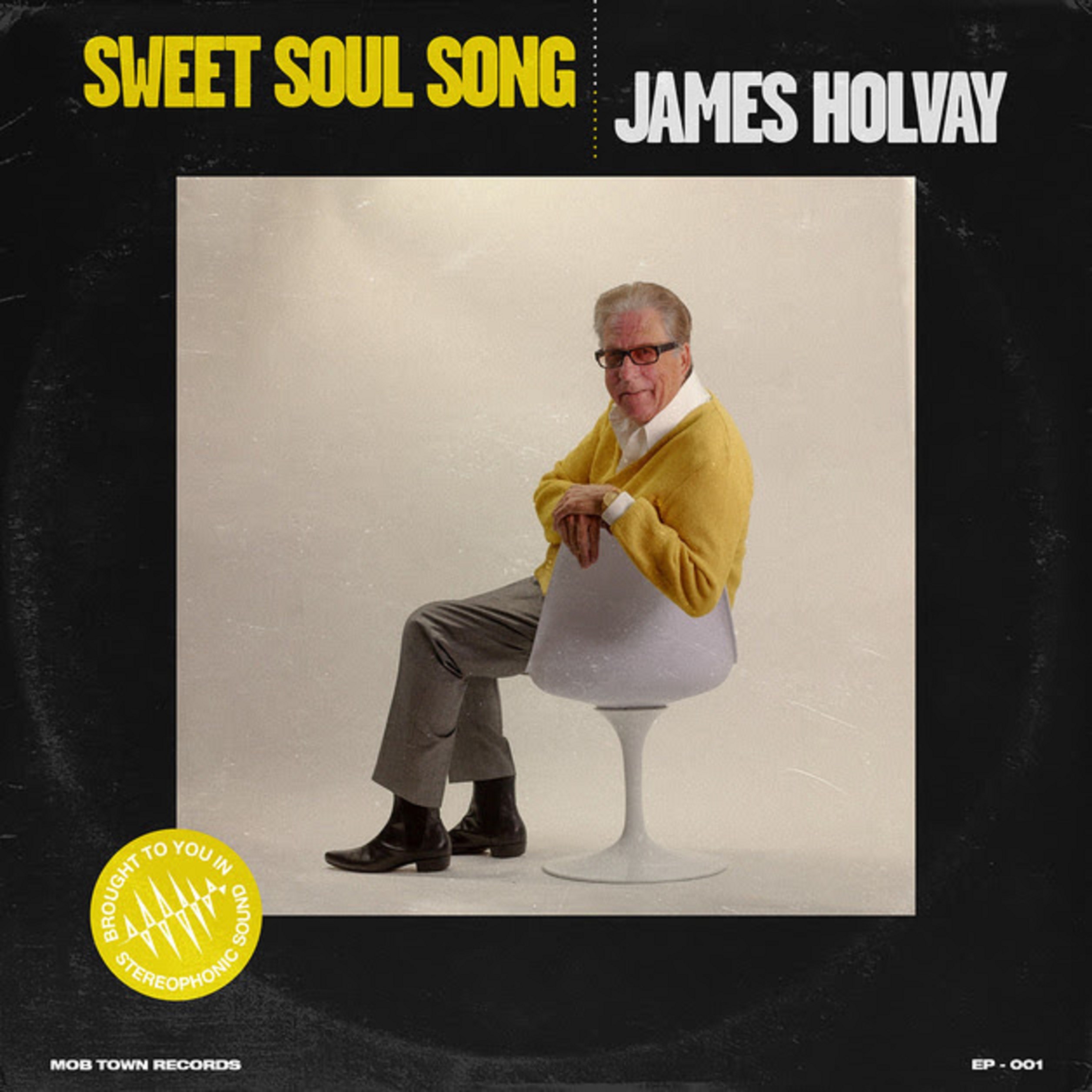 JAMES HOLVAY REVISITS THE CLASSIC WINDY CITY SOUND OF THE ’60S ON HIS SWEET SOUL SONG EP