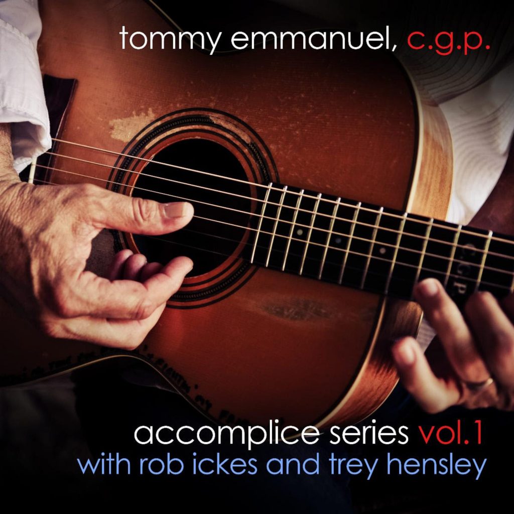 TOMMY EMMANUEL To Release New Ep ‘Accomplice Series Volume 1 With Rob Ickes & Trey Hensley’ 5/7