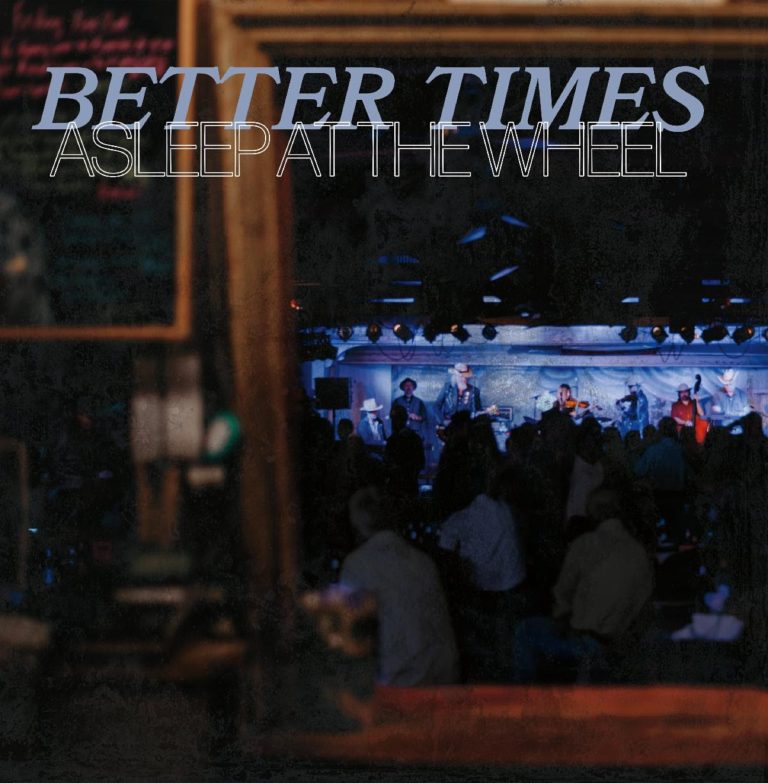 Asleep at the Wheel releases new EP, 'Better Times'
