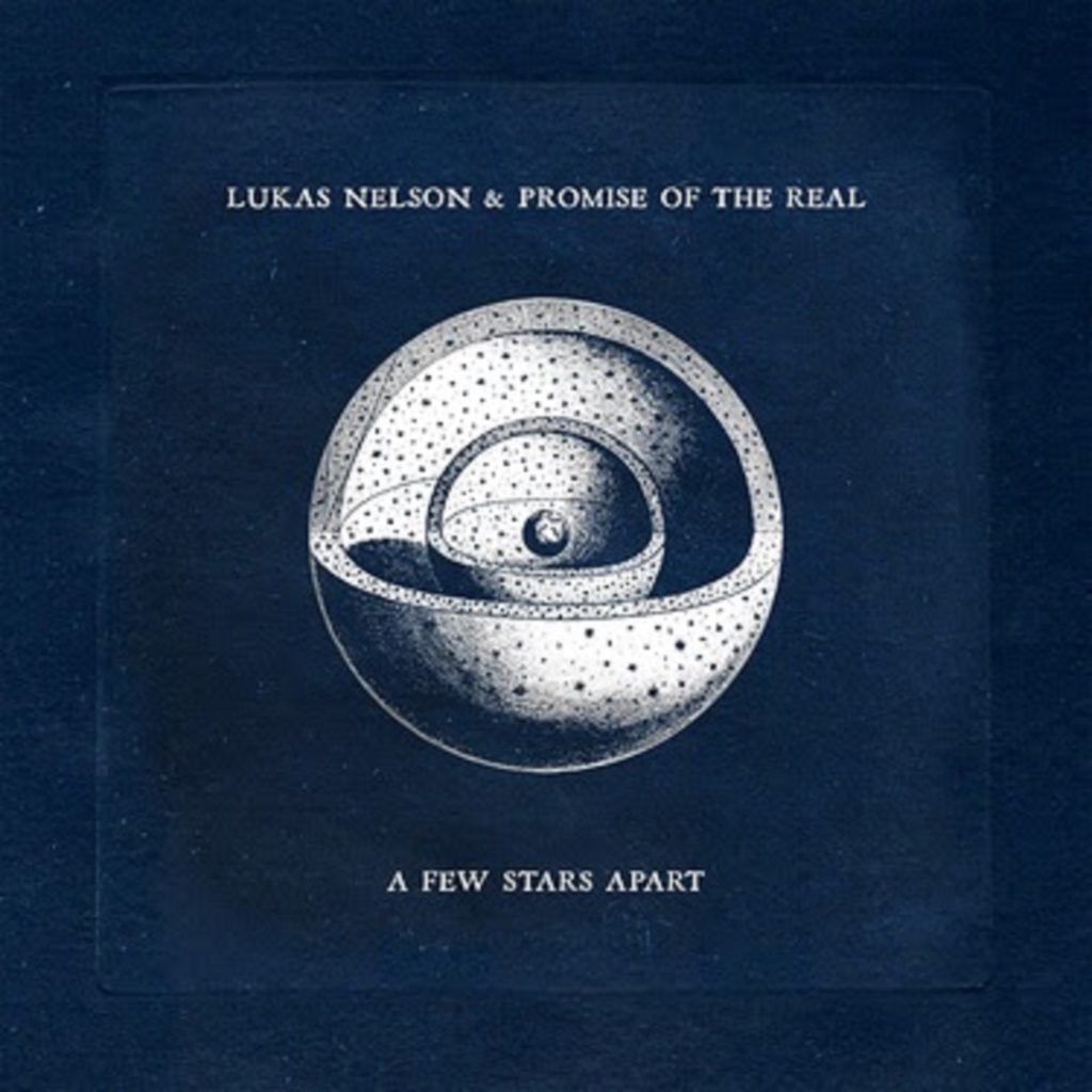 Lukas Nelson & Promise of the Real’s "A Few Stars Apart" out today