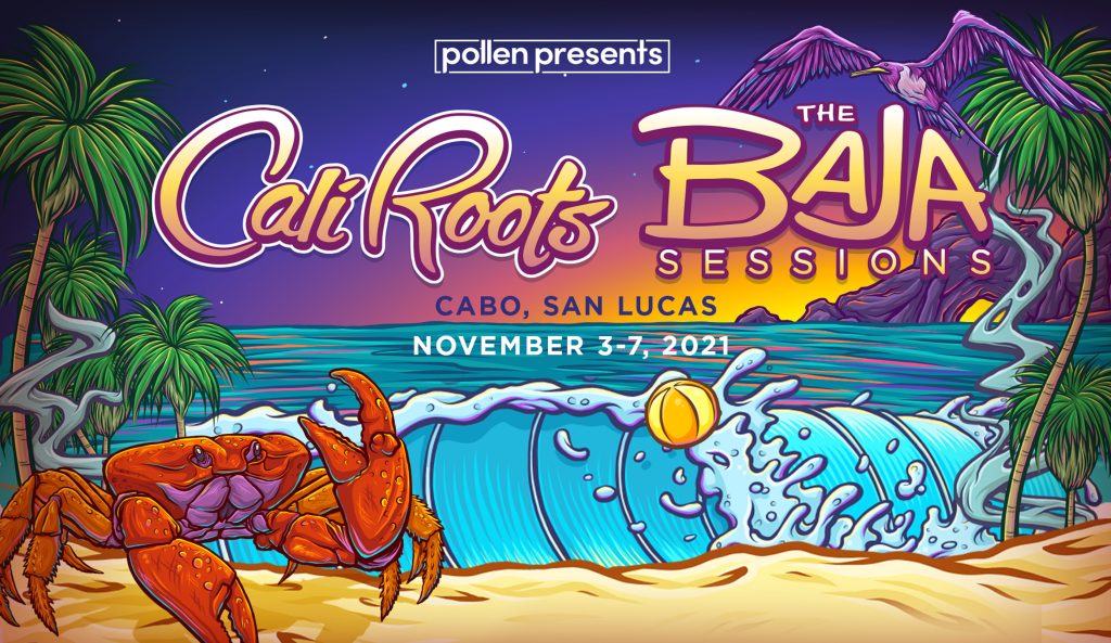 California Roots in Partnership with Pollen present Cali Roots: Baja Sessions