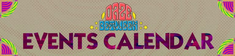 Daze Between Events Calendar (So Far)