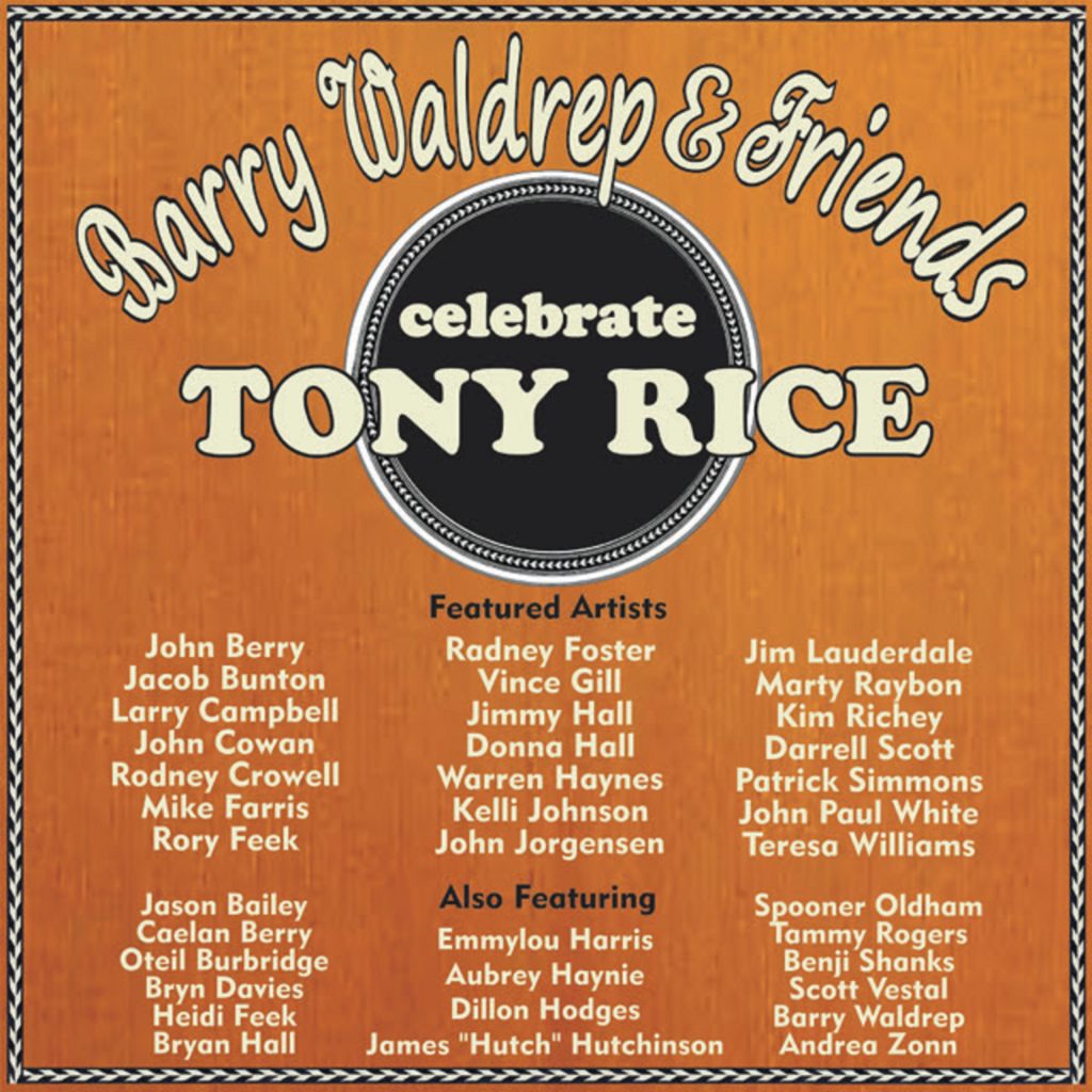 Barry Waldrep Honors Tony Rice With All Star Tribute Featuring Vince Gill, John Paul White, Darrell Scott, Warren Haynes, and Many More