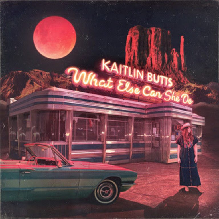 Kaitlin Butts’ new album "What Else Can She Do" out now