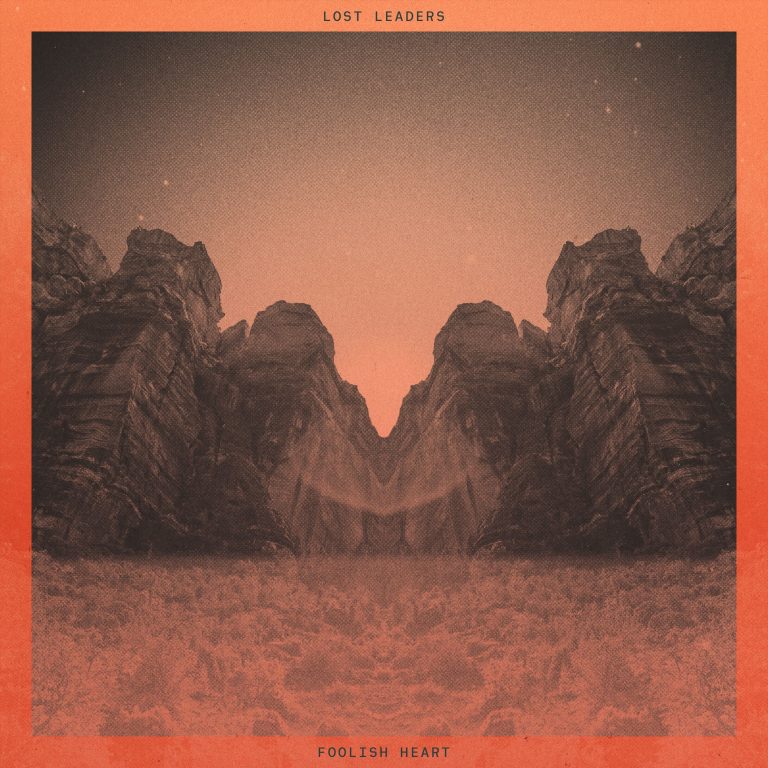 Lost Leaders Unveil Their New Video for “Foolish Heart”