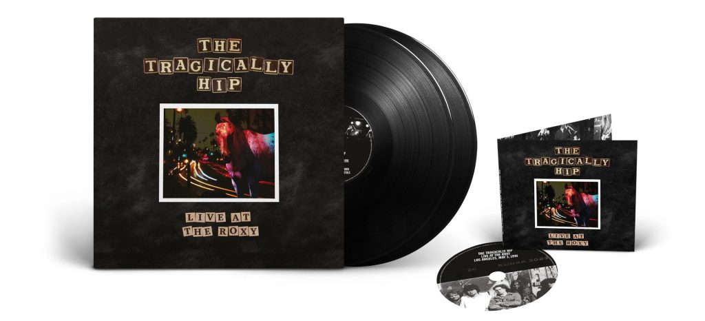 THE TRAGICALLY HIP ANNOUNCE THEIR FIRST STANDALONE LIVE ALBUM IN 25 YEARS, LIVE AT THE ROXY