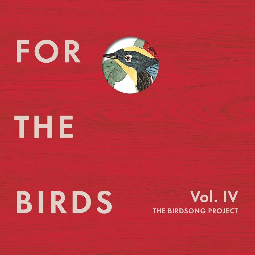 FOR THE BIRDS: THE BIRDSONG PROJECT VOLUME IV OUT TODAY