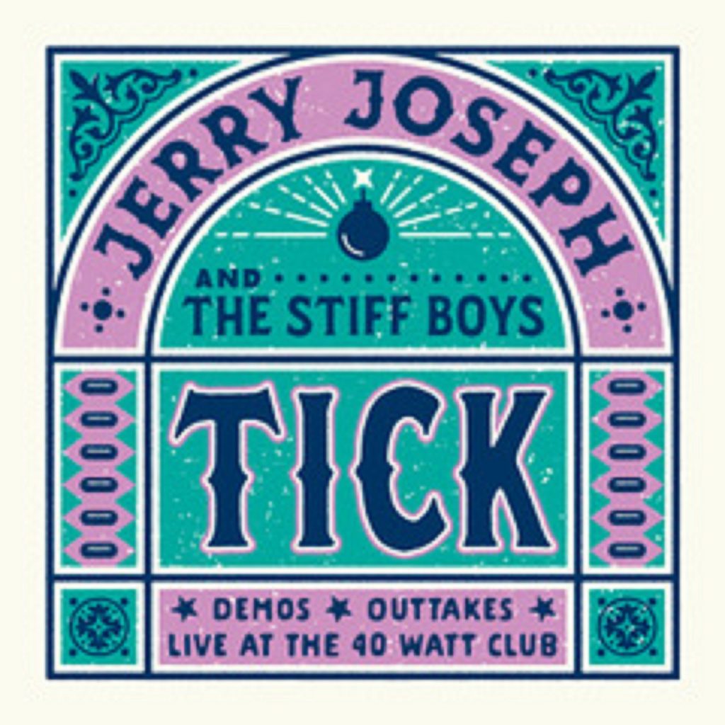 Dial Back Sound Redies Jerry Joseph ‘Tick’ For Nov 11, 2022 Release, A Companion  To 2020’s ‘The Beautiful Madness” With Drive-By Truckers