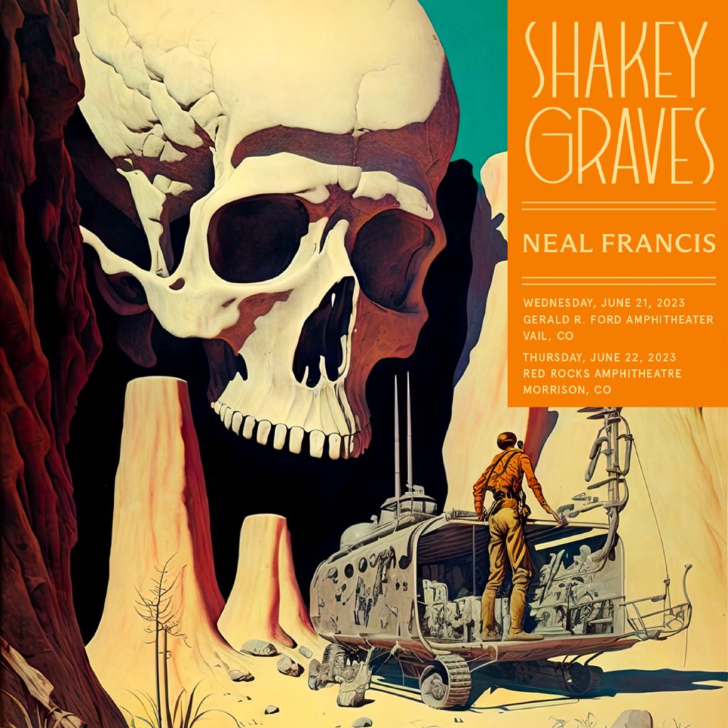 SHAKEY GRAVES – Gerald R. Ford Amphitheater June 21, Red Rocks Amphitheatre June 22, 2023