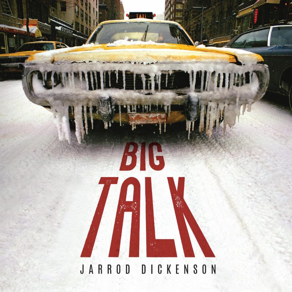 Jarrod Dickenson Releases Acclaimed New LP "BIG TALK"