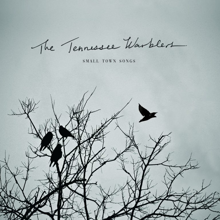 The Tennessee Warblers' new album "Small Town Songs" available now
