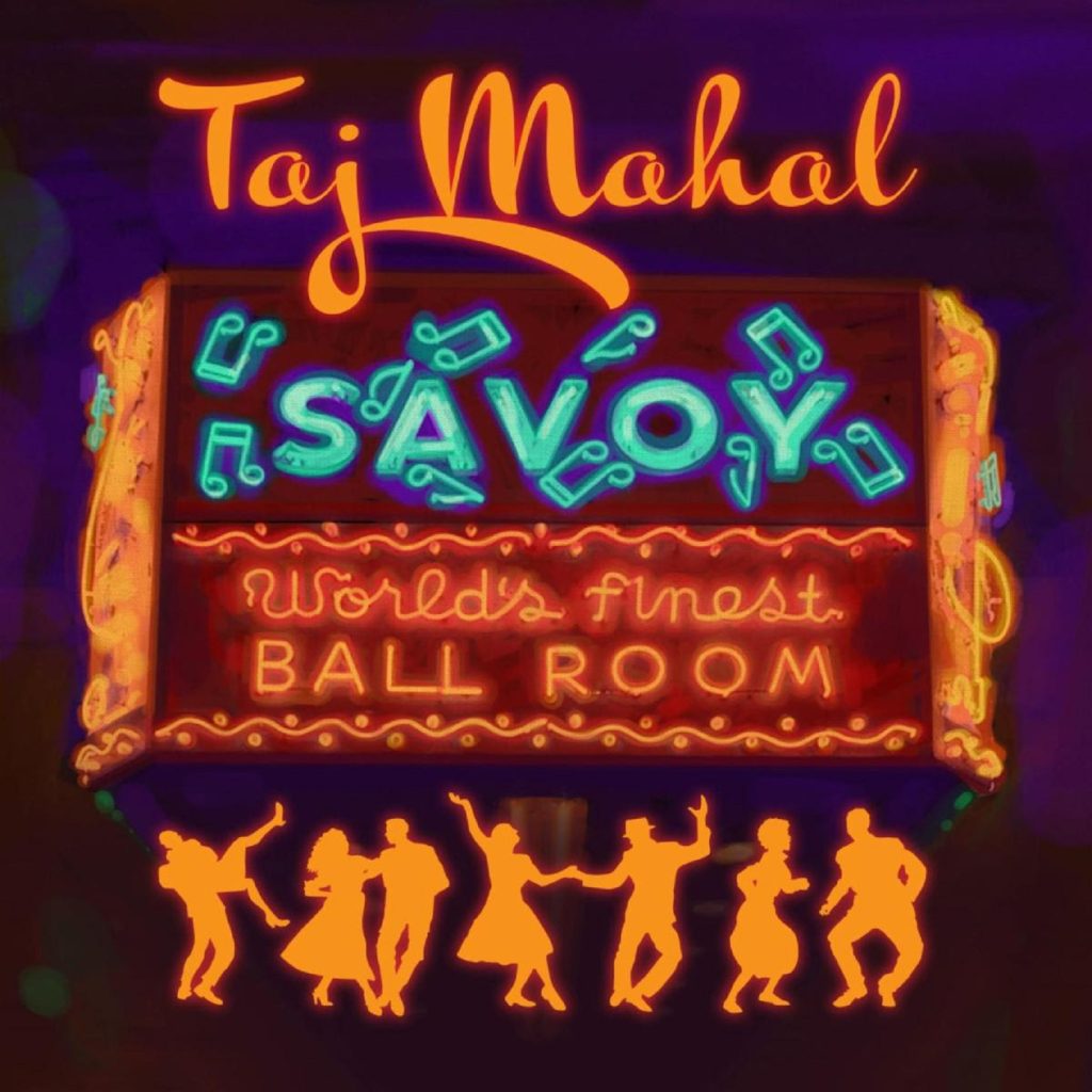 New Recording "Savoy" from Three-Time Grammy-Winning Roots Music Legend Taj Mahal