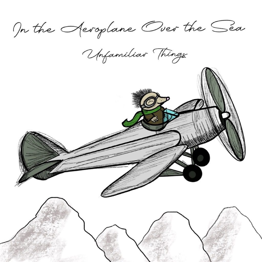 UNFAMILIAR THINGS REIMAGINES THE INDIE STAPLE "IN THE AEROPLANE OVER THE SEA"