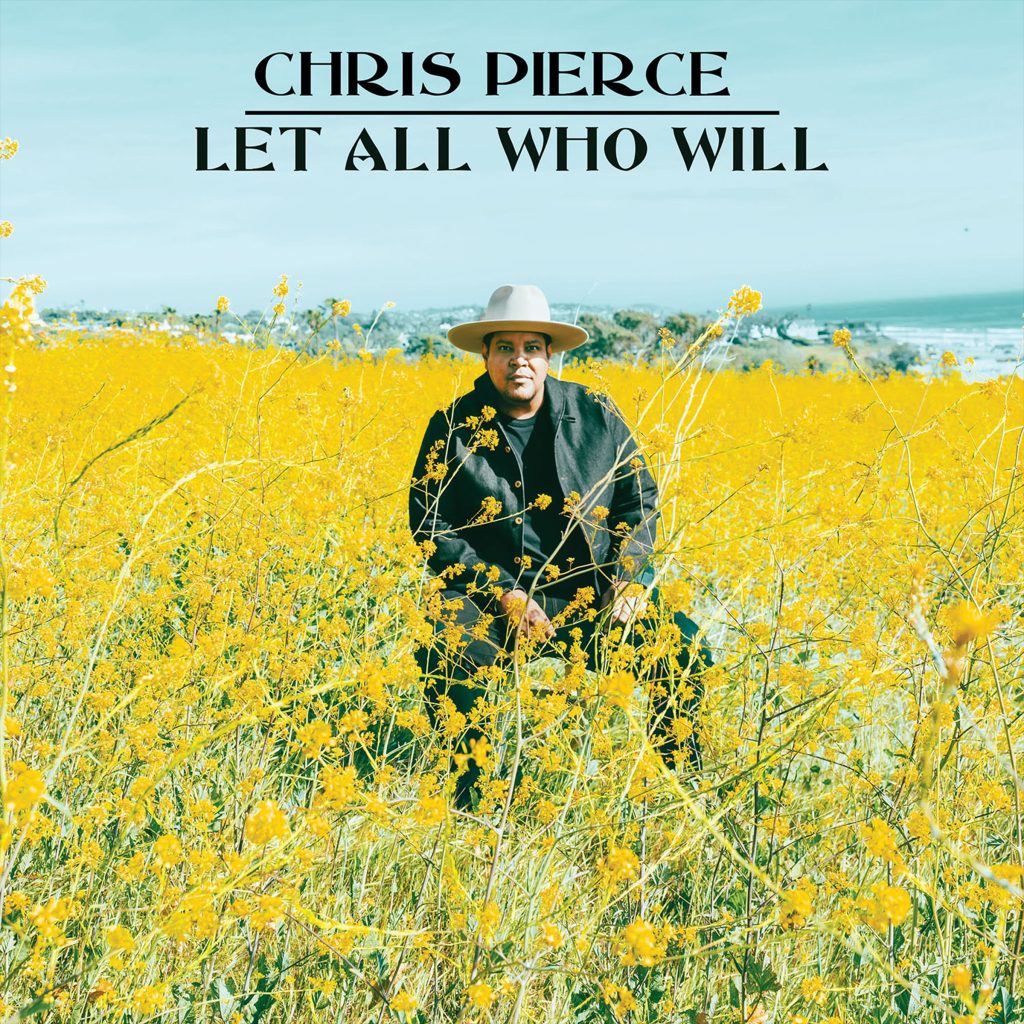 Chris Pierce Announces New Album Let All Who Will