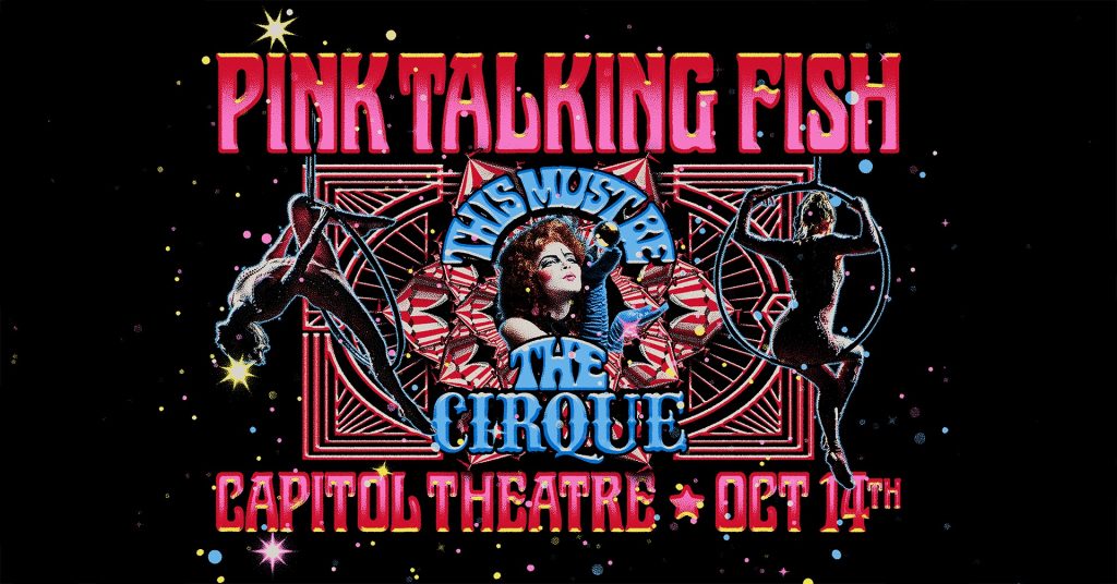 The Pink Talking Fish Circus is Back In Town At The Capitol Theatre