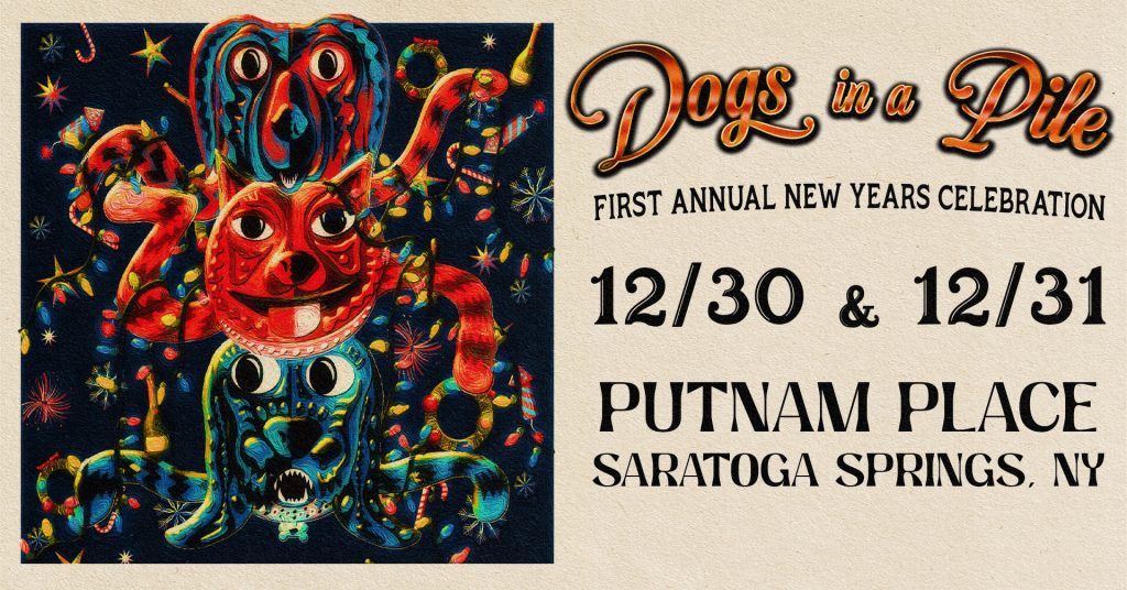 DOGS IN A PILE TO RING IN THE NEW YEAR WITH TWO-NIGHT ENGAGEMENT AT PUTNAM PLACE IN SARATOGA SPRINGS, NY ON DEC. 30-31