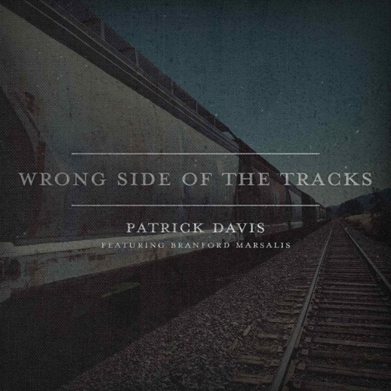 Patrick Davis Shares "Wrong Side of the Tracks" ft. Branford Marsalis, co-written with Guy Clark