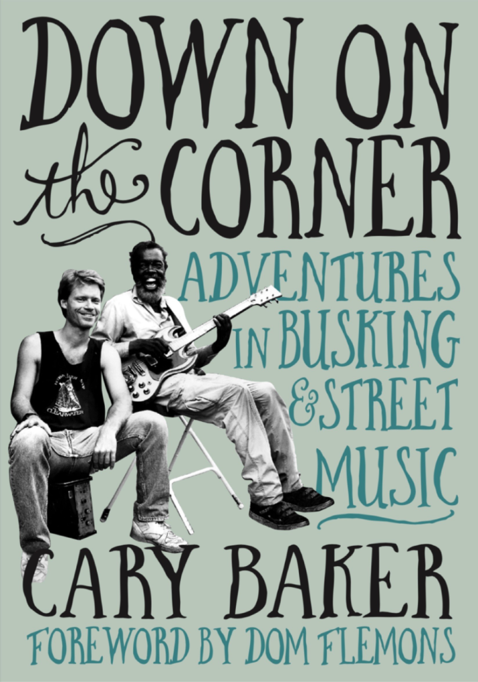DOWN ON THE CORNER: ADVENTURES IN BUSKING AND STREET MUSIC