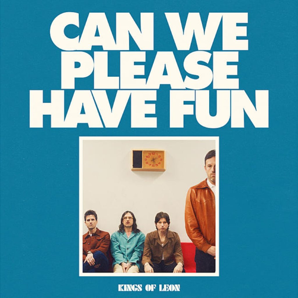 KINGS OF LEON RELEASE CAN WE PLEASE HAVE FUN + Tour Dates