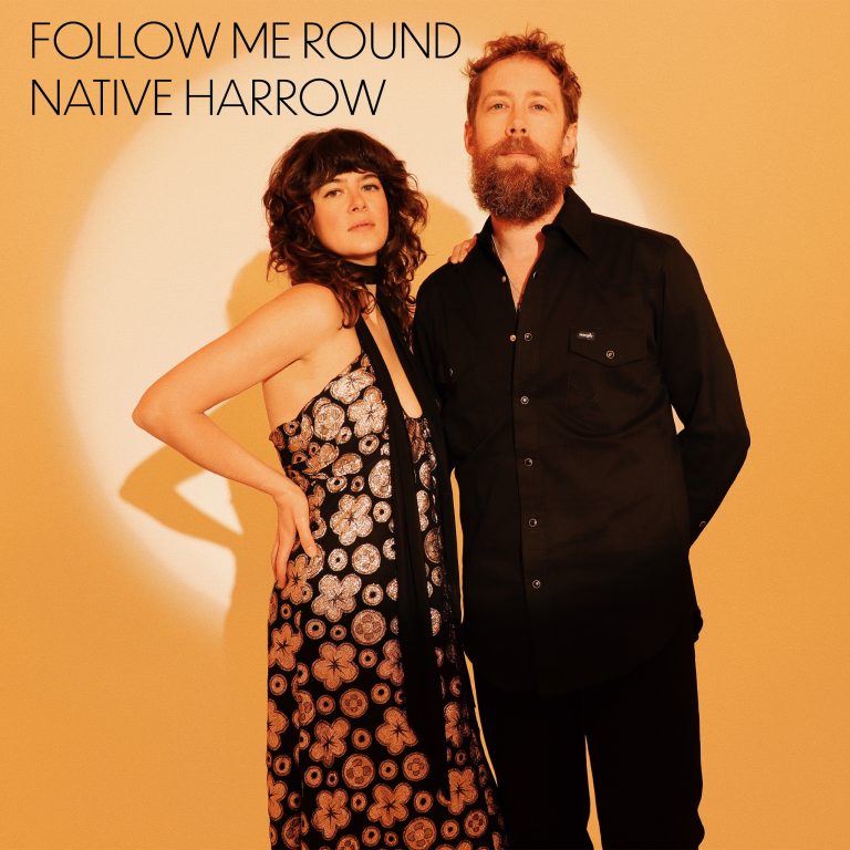 NATIVE HARROW, AMERICAN DUO NATIVE HARROW RELEASE NEW SINGLE ‘FOLLOW ME ROUND’ FOLLOWING ALBUM ANNOUNCEMENT