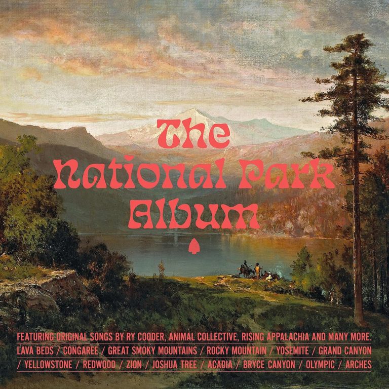 "The National Park Album" Launches with Iconic Artists Ry Cooder, Animal Collective, and Rising Appalachia Celebrating America's Natural Wonders